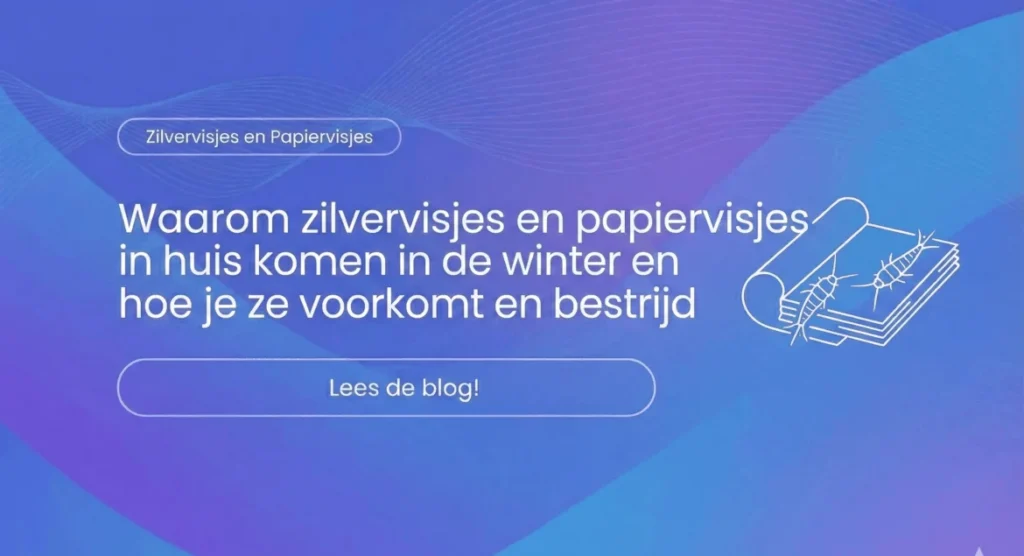 Waarom zilvervisjes en papiervisjes in huis komen in de winter en hoe je ze voorkomt en bestrijd